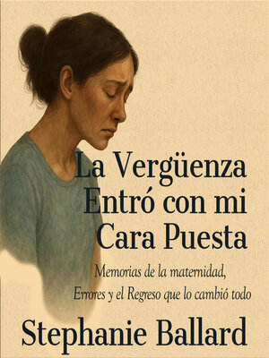 cover image of La Vergüenza Entró con mi Cara Puesta